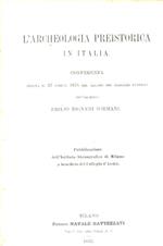 L' archeologia preistorica in Italia. Conferenza tenuta il 27 aprile 1875 nel salone dei giardini pubblici. Pubblicazione dell'Istituto Stenografico di Milano a beneficio del Collegio d'Assisi