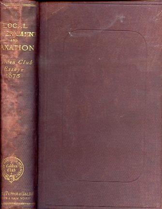 Local Government and Taxation. Cobden Club Essays - John Webb Probyn - copertina