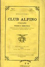 Bollettino del Club Alpino Italiano. Periodico trimestrale pubblicato per cura della Direzione centrale e distribuito gratis ai soci del Club. Vol. X. N. 28. 4° trimestre