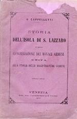 Storia dell'Isola di S. Lazzaro e della Congregazione dei monaci armeni. unita alla storia delle magistrature venete