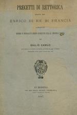 Precetti di rettorica scritti per Enrico III Re di Francia pubblicati secondo un manoscritto inedito conservato nella R. Biblioteca Estense