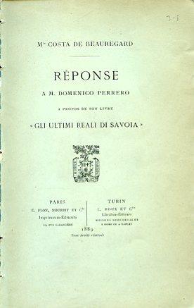 Réponse a M. Domenico Perrero a propos de son livre "Gli ultimi Reali di Savoia" - Charles Albert Costa de Beauregard - copertina
