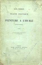 Traité pratique de la peinture a l'huile (paysage). Cinquiéme édition revue et augmentée