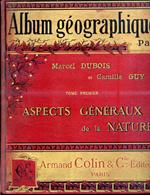 Album géographique. Tome premier. Aspects généraux de la nature