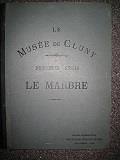 Le Musée de Cluny. Premiére série. La pierre, le marbre, l'albatre, la terre cuite. Soixante-quatre planches reproduisant prés de deux cents motifs