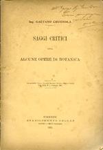 Saggi critici sopra alcune opere di Botanica - Estratto dal Nuovo Giornale Botanico Italiano (Nuova serie ) Vol. VIII, N. 1, Gennaio 1901