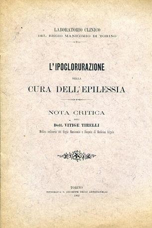 L' ipoclorurazione nella cura dell'epilessia. Nota critica. Laboratorio clinico del Regio Manicomio di Torino - Vitige Tirelli - copertina