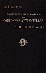 Traité théorique et pratique des couronnes artificielles et du bridge work. Avec 1.173 figures dans le texte