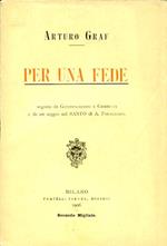 Per una fede. Seguito da Giustificazioni e Commenti e da un saggio sul Santo di A. Fogazzaro