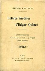 Lettres inédites d'Edgar Quinet. Lettre Préface de M. Gabriel Monod Membre de l'Institut