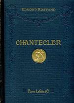 Chantecler. Piéce en quatre actes en vers représentée pour la premiére fois à Paris, au Théâtre de la Porte Saint Martin, le 7 Février 1910