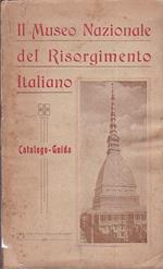 Il Museo Nazionale del Risorgimento Italiano. Catalogo - Guida