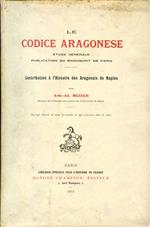 Le Codice Aragonese. Etude générale publication du manuscrit de Paris. Contribution à l'histoire des Aragonais de Naples