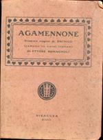 Agamennone. Dramma tragico tradotto in versi italiani da Ettore Romagnoli