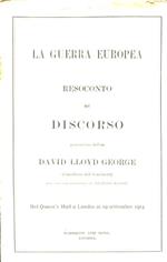 La guerra europea. Resoconto del discorso pronunciato dall'On. David Lloyd George (Cancelliere dello Scacchiere) (con una nota introduttiva di Richard Bagot). Nel Queen's Hall a Londra ai 19 settembre 1914