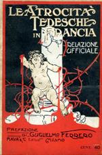 Le atrocità tedesche in Francia. Relazione ufficiale. Prefazione di Guglielmo Ferrero