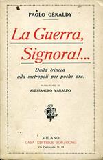 La Guerra Signora ! Dalla trincea alla metropoli per poche ore. Traduzione di Alessandro Varaldo