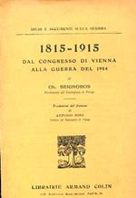 Studi e documenti sulla guerra. 1815. 1915. Dal Congresso di Vienna alla Guerra del 1914. Traduzione dal francese di Antonio Rosa Lettore all'Università di Parigi