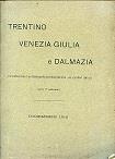 Trentino Venezia Giulia e Dalmazia (considerazioni militari - politico - economiche sui confini italici). Con 7 schizzi - copertina