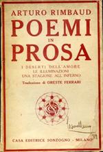 Poemi in prosa. I deserti dell'amore. Le Illuminazioni. Una stagione all'Inferno. Traduzione di Oreste Ferrari