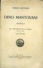 Dino Mantovani. Profilo. Dalle Pagine d'arte e di vita di D. Mantovani raccolte a cura di Luigi Piccioni