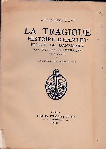 La tragique histoire d'Hamlet Prince de Danemark. Traduction nouvelle de Eugéne Morand & Marcel Schwob. Texte orné de compositions dessinées et gravées sur bois par J. Lébédeff. Frontispice de Louis Jou