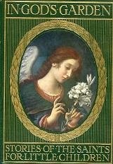 In God's Garden. Stories of the Saints for little children. With sixteen reproductions from italian masterpieces - Amy Steedman - copertina
