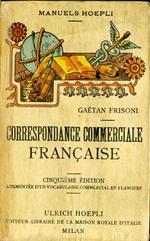 Manuel de Correspondance Commerciale Française accompagné des facsimilés des différents documents d'usage quotidien, suivi d'un Dictionnaire contenant les principales expressions du langage mercantile et maritime et les termes les plus importants.