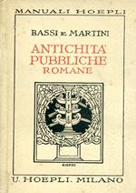 Antichità pubbliche romane. Seconda edizione largamente modificata da Domenico Bassi ed Emidio Martini