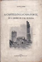 Il Castello e la Casa forte di S. Giorio in Val di Susa. Ricerche storico artistiche pubblicate sotto il patronato della Società Piemontese di Archeologia e Belle Arti
