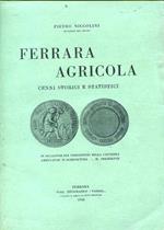 Ferrara agricola. Cenni storici e statistici. In occasione del trentennio della Cattedra ambulante d'agricoltura