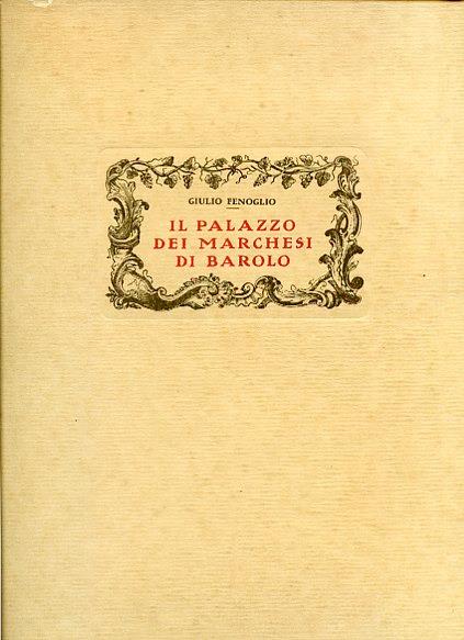 Il Palazzo dei Marchesi di Barolo. Notizie e frammenti di storia torinese - Giulio Fenoglio - copertina