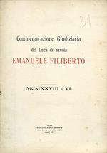 Commemorazione Giudiziaria del Duca di Savoia Emanuele Filiberto. MCMXXVIII. VI