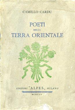 Poeti della terra orientale. Antologia di poeti uruguayani. Prefazione di S. E. Arturo Farinelli - Camillo Cardu - copertina