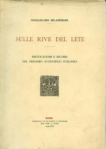 Sulle rive del Lete. Rievocazioni e ricorsi del pensiero scientifico italiano - Guglielmo Bilancioni - copertina
