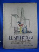 Le arti d'oggi. Architettura e arti decorative in Europa