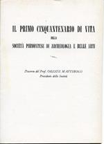 Il primo cinquantenario di vita della Società Piemontese di Archeologia e Belle Arti. Discorso