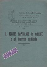 Il Regime Capitolare in Oriente e gli interessi dell'Italia. Istituto Coloniale Fascista. 3° Corso di Cultura Coloniale 1932 alla R. Università di Torino. Lezioni di carattere vario svolte sotto forma di conferenze da conferenzieri diversi