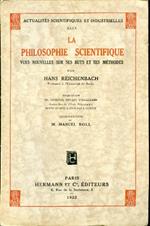 La Philosophie Scientifique. Vues nouvelles sur ses buts et ses méthodes. Traduction du général Ernest Vouillemin ancien éléve de l'École Polytechnique. Revue et mise a jour par l'Auteur. Introduction de M. Marcell Boll