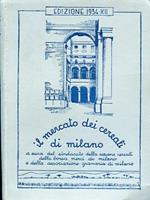 Il mercato dei cereali di Milano. A cura del Sindacato della Sezione Cereali della Borsa Merci di Milano e della Associazione Agraria di Milano