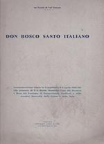 Don Bosco santo italiano. Commemorazione tenuta in Campidoglio il 2 aprile 1934 alla presenza di S.E. Benito Mussolini Capo del Governo e Duce del Fascismo, di Eminentissimi Cardinali e delle massime Gerarchie della Chiesa e dello Stato
