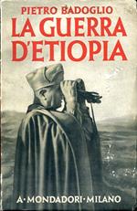 La Guerra d'Etiopia. Con prefazione del Duce