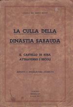 La culla della dinastia sabauda. Il Castello di Susa attraverso i secoli. Appunti e spigolature storiche