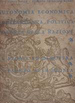 Autonomia economica. Indipendenza politica. Potenza della nazione. Introduzione storica ala rassegna Torino e l'autarchia