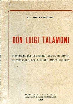 Don Luigi Talamoni professore del Seminario liceale di Monza e fondatore delle suore misericordine - Angelo Portaluppi - copertina