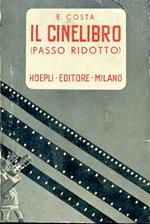 Il cinelibro (passo ridotto). Guida per cineasti dilettanti e professionisti sulla presa e proiezione muta e sonora