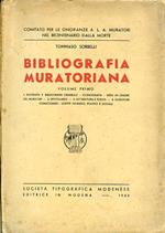 Bibliografia muratoriana. Volume primo: 1. Biografia e bibliografia generale. Iconografia. Versi in onore del Muratori. 2. Epistolario. 3. Letteratura e poesia. 4 Questioni comacchiesi. Scritti giuridici, politici e sociali