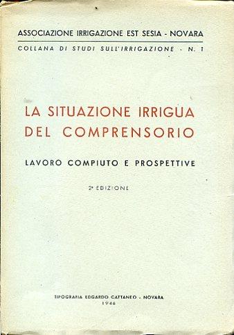 La situazione irrigua del comprensorio. Lavoro compiuto e prospettive. 2a edizione. Associazione Irrigazione Est Sesia. Novara. Collana di studi sull'irrigazione. N. 1 - copertina