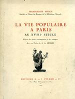 La vie populaire a Paris au XVIIIe siécle d'aprés les textes contemporains et les estampes. Avec une Préface de A. Van Gennep Planches
