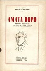 Amata dopo. Trenta racconti e venti illustrazioni